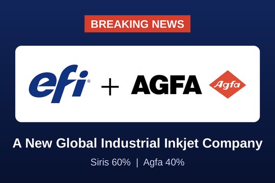 EFI与Agfa数字印刷业务正式合并，宽幅工业喷墨市场迎来新变局